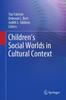 Книга Children's Social Worlds In Cultural Context