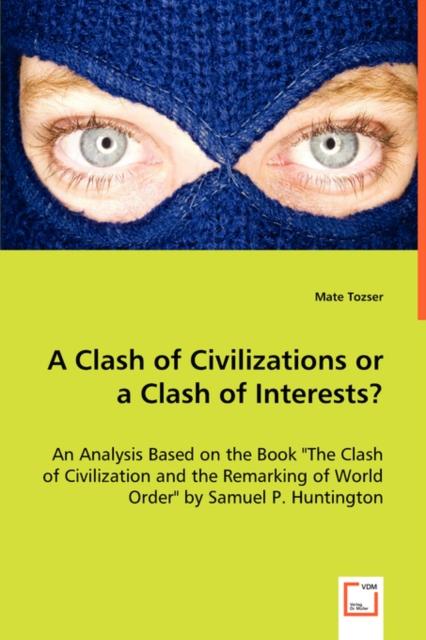 The A Clash of Civilizations or a Clash of Interests? Book