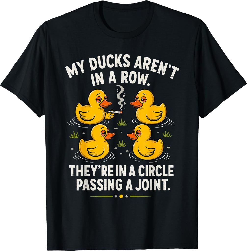 My Ducks Are Not In A Row Theyre In A Circle Passing A Joint T-Shirt