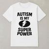 Autism Is My Super Power Funny T Shirt Tee