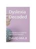 The Dyslexia Decoded : A Comprehensive Guide for Parents and Educators Book