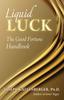 The Liquid Luck : The Good Fortune Handbook Book