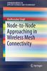 The Node-to-Node Approaching In Wireless Mesh Connectivity Book