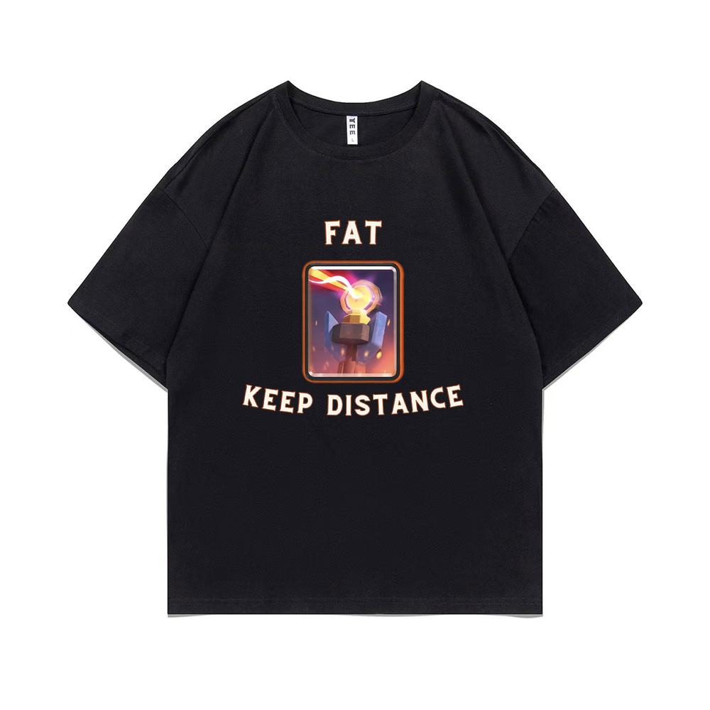 Fat Keep Distance Meme Tshirt Men Women Joke Humor Gift for Him and Her Kawaii Cute Memes T-shirts Oversized Pure Cotton T Shirt