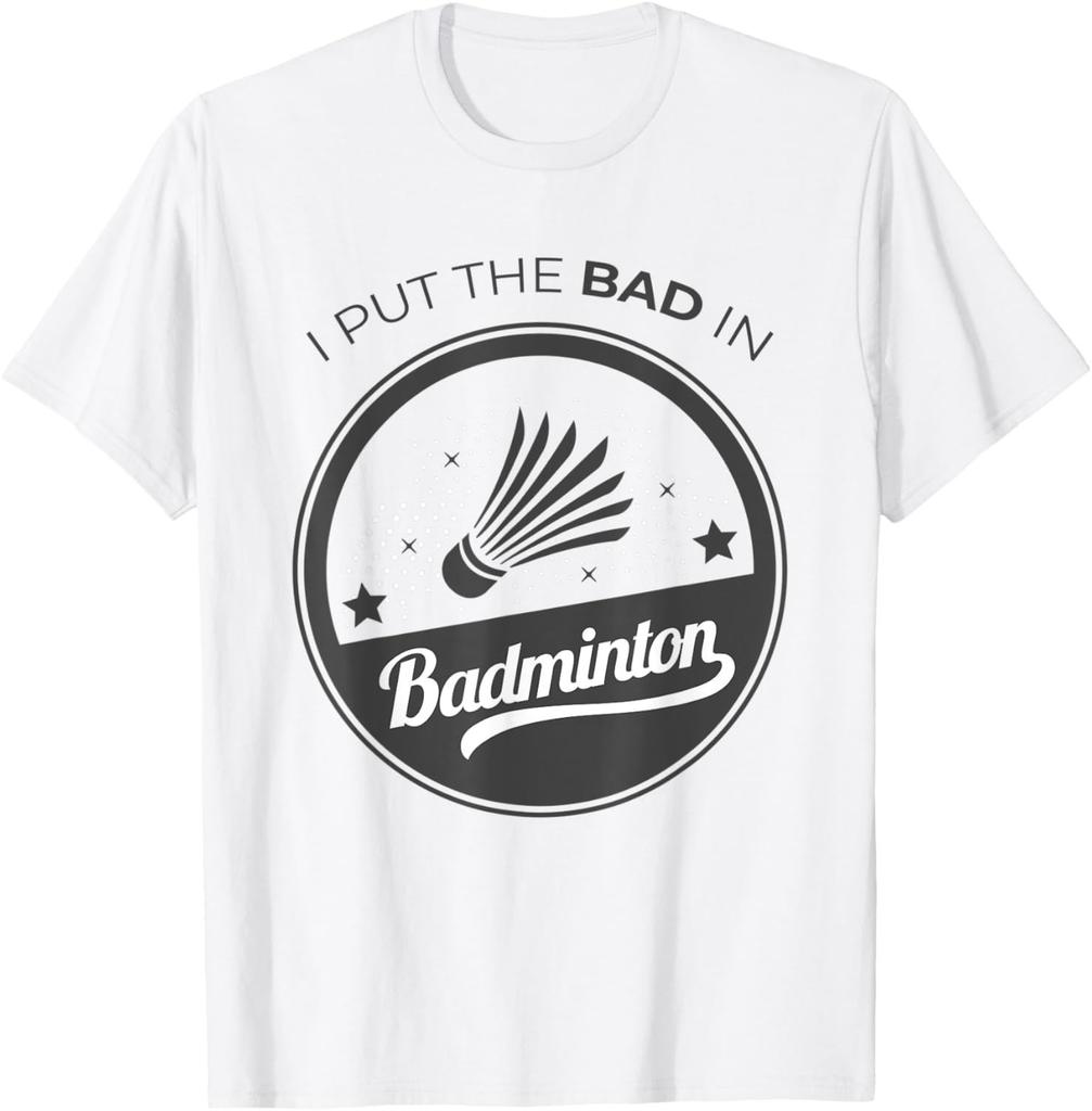 I Put The Bad in Badminton TShirt Badminton Player Tee Cotton Shirts for Men Graphic T Shirts Streetwear Camisas