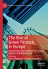 The The Rise of Green Finance In Europe : Opportunities and Challenges for Issuers, Investors and Marketplaces Book