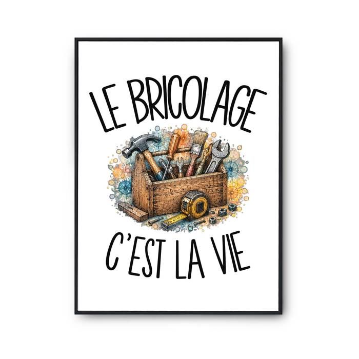 Poster Le bricolage c'est la vie | Affiche Papier Photo 310 g Finition Perlée Format Taille A2 | Décoration Murale Salon Chambre