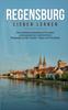 Книга Regensburg Lieben Lernen : Der Perfekte Reisefuhrer Fur Einen Unvergesslichen Aufenthalt In Regensburg Inkl. Insider-Tipps Und Packliste