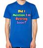 Men's Funny Did I Mention I'm Retiring Soon? T Shirt Cotton Tee Women Oversized Loose Spring Summer Casual Sarcastic Hilarious