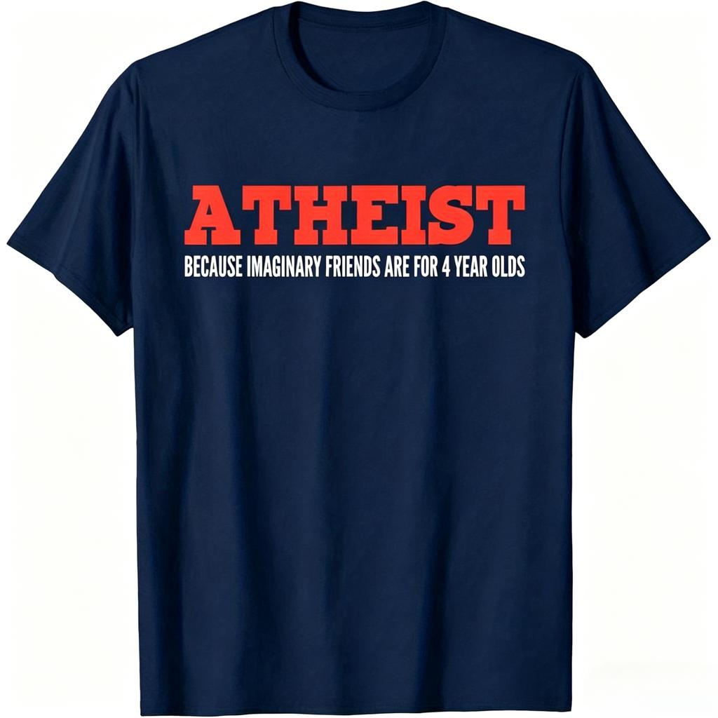 2026 Fun Atheist Tshirt Bold Atheist Because Fantasy Friends Are Just Toys For 4yearolds Slogan Unisexs Clothing Summer T Shirt