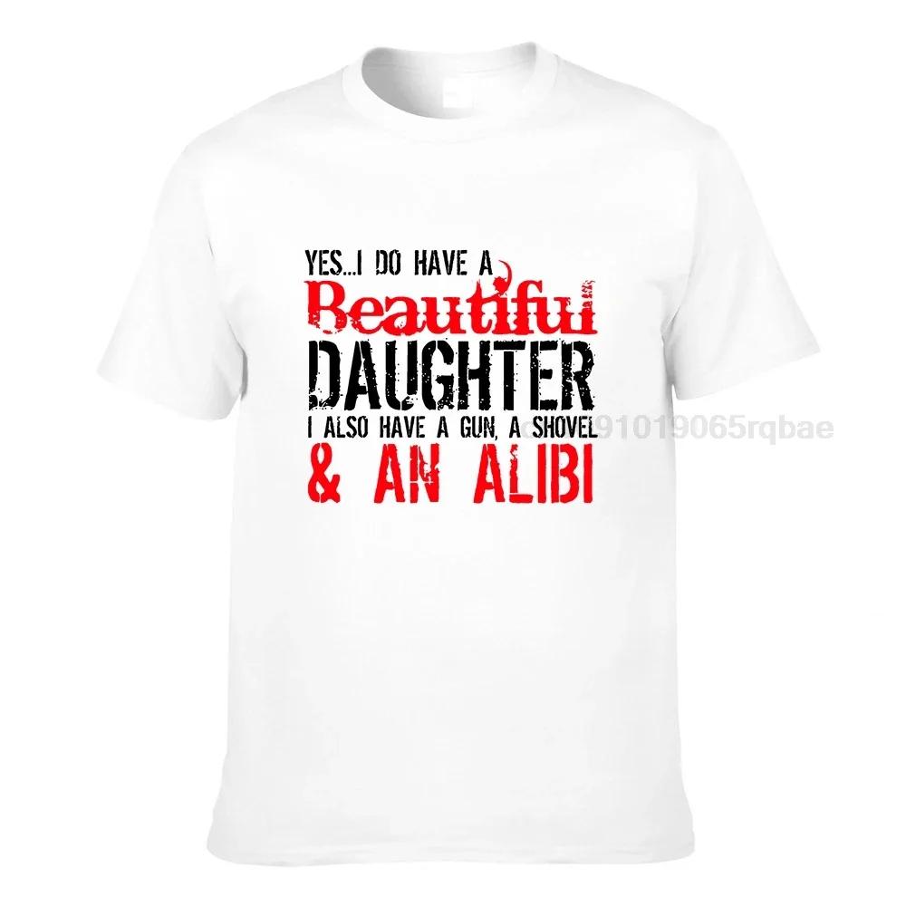 Father Gift Tshirt Unisex Family Tees I Do Have A Beautiful Daughter Graphic Novelty Sarcastic Funny Saying T Shirt Cotton