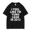 Мне кажется, я Yung Lean в 2013 году Печатная футболка Y2K Смешной рэп-мем Хип-хоп Стиль Футболка Мужчины Женщины Летняя Мода Футболка Топы