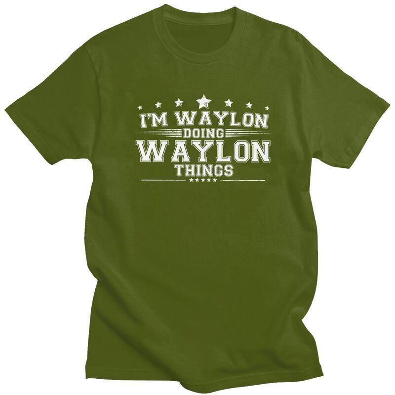 Im Waylon Doing Waylon Things T Shirt for Men Short Sleeve Humor Saying Clothing Streetwear Summer Pure Cotton Tee Tops