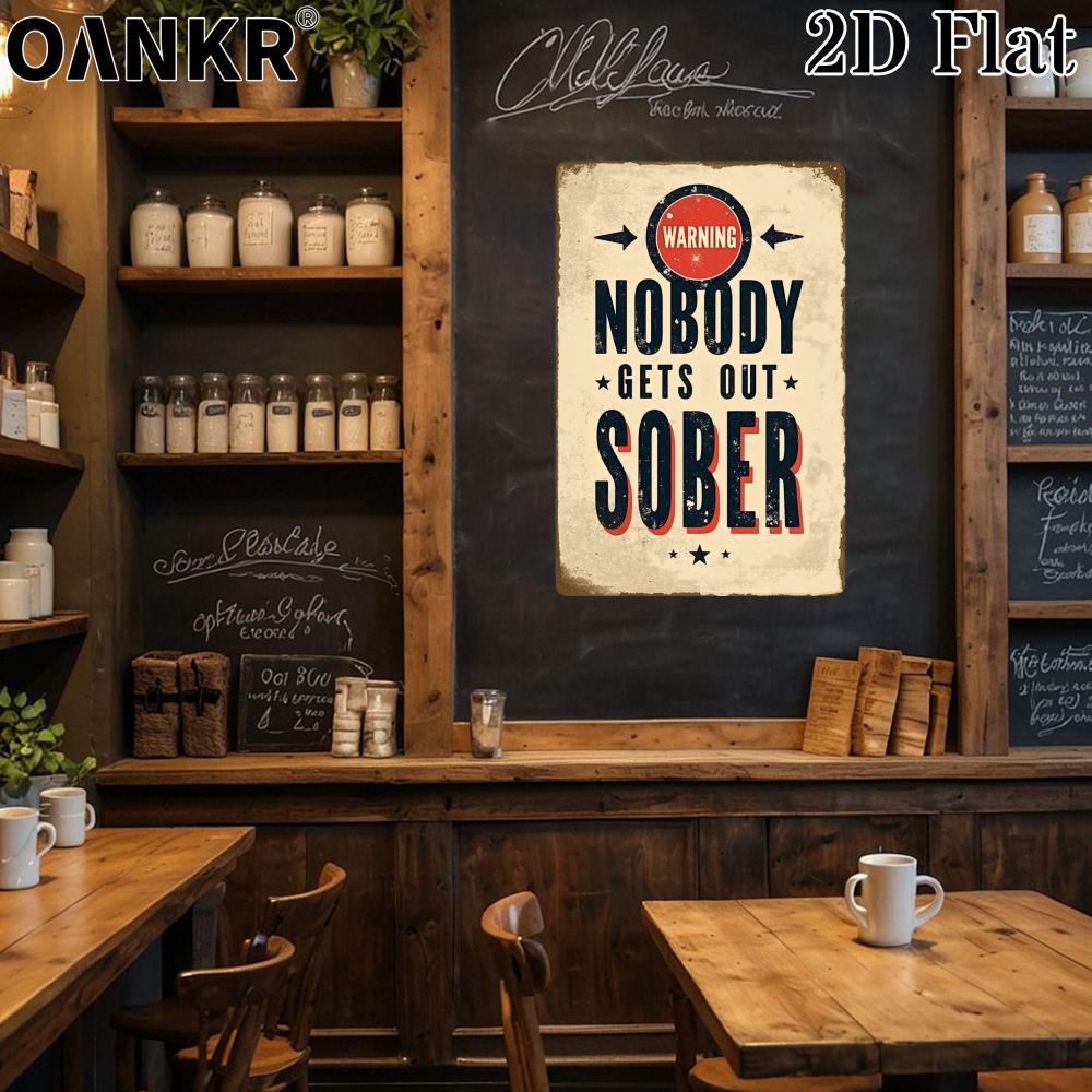 Vintage Art Poster Metal Tin Sign Warning Nobody Gets Out Sober Metal Signs for Bar Garden Home Wall Decor Plaque Accessories