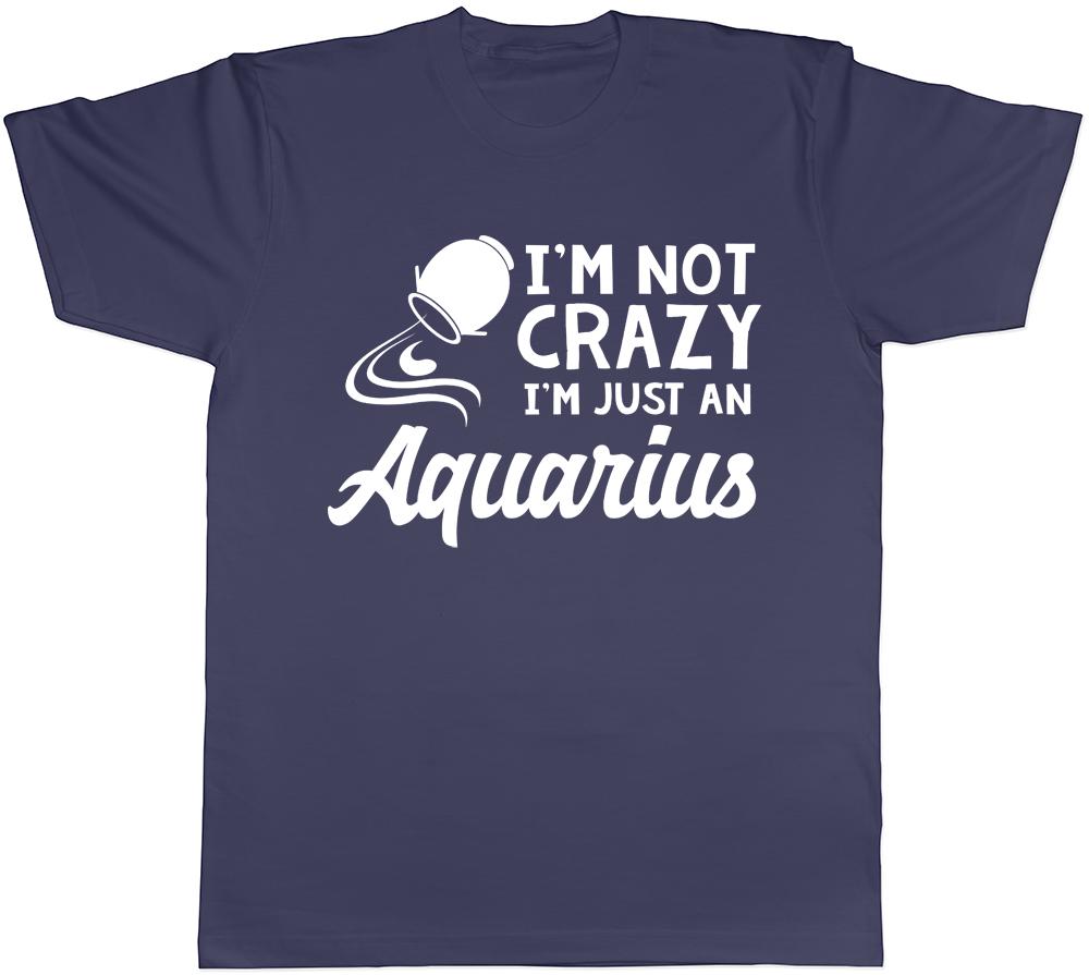 Im Not Crazy Im Just an Aquarius Unisexs Unisexs Ladies Unisex TShirt