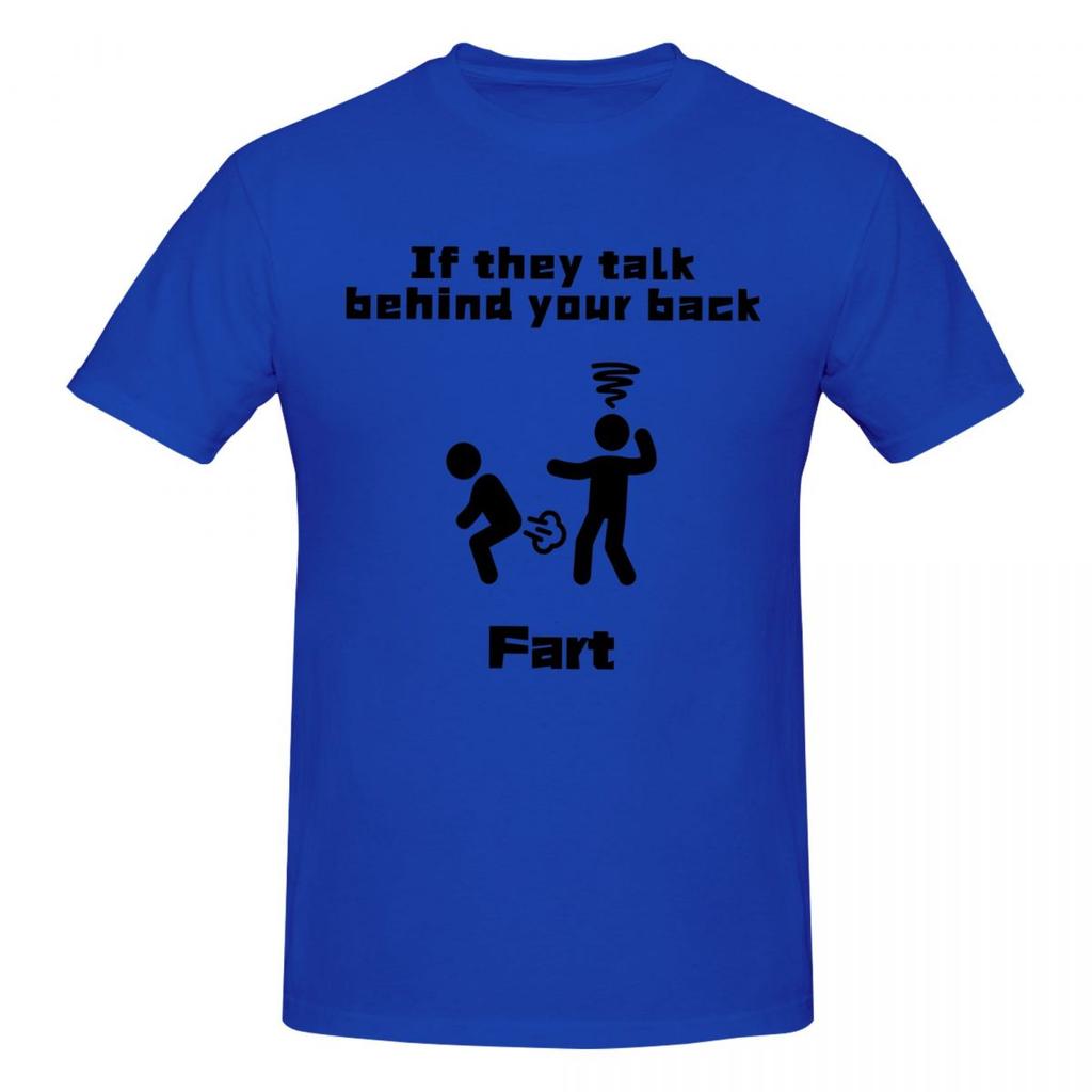 Unisex If They Talk Behind Your Back Fart Funny Gifts T Shirt Streetwear Plus Size Cotton Crewneck Sleeve Custom T Shirts