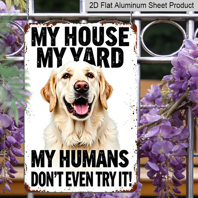 2D Flat, 1pc "My House My Yard My Humans Don't Even Try It" Golden Retriever Aluminum Sign - Funny Dog Warning Wall Decor Front Yard, Fence, Dog
