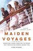 The Maiden Voyages : Magnificent Ocean Liners and the Women Who Traveled and Worked Aboard Them Book