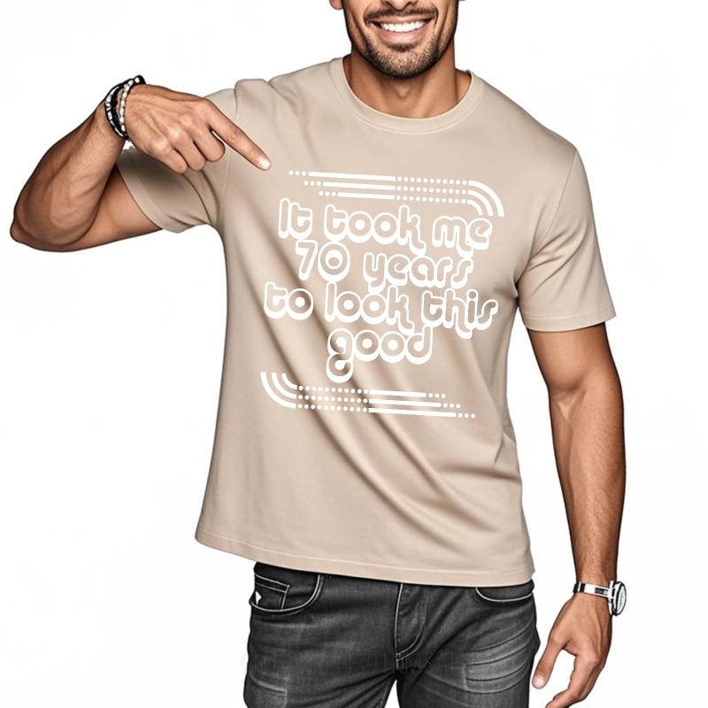 Unisex Cotton Tshirt Cotton Summer Women T Shirt It Took Me 70 Years To Look This Good Short Sleeve Soft Round Neck Tshirt