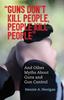 Книга Guns Don't Kill People, People Kill People : And Other Myths About Guns and Gun Control : 4