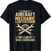 Funny Aircraft Mechanic Saying I Cant Fix Stupid T Shirt Vintage Casual Slightly Soft Stretched Fashion Stylish