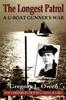 The The Longest Patrol : A U-Boat Gunner's War Book
