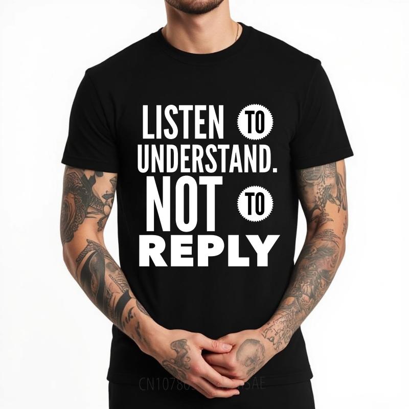 Man Round Neck teeshirt Plus Size Summer Boys tshirt Listen To Understand Not To Reply Short Sleeve Workout O Neck Tshirt