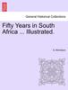 Книга Fifty Years In South Africa ... Illustrated.