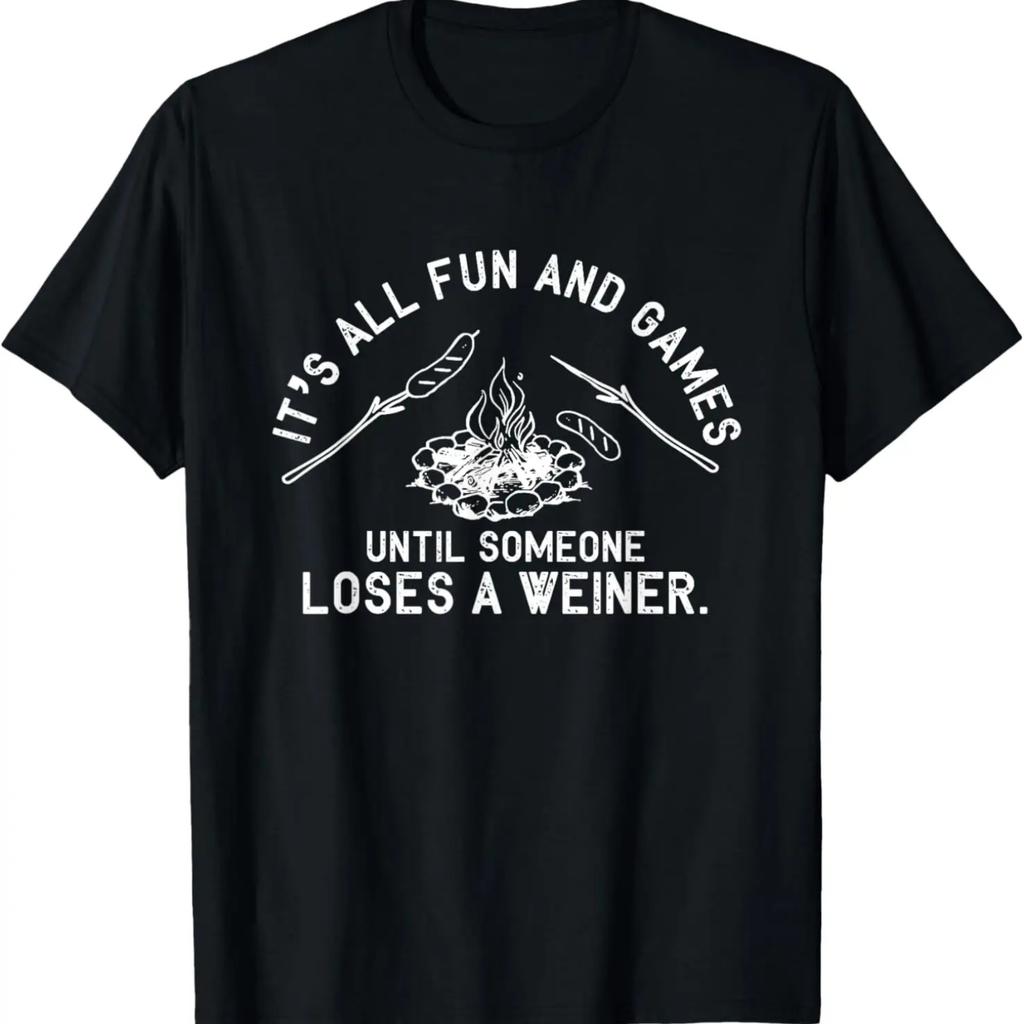 It's All Fun And Games Until Someone Loses A Weiner T-Shirt T-Shirt