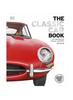 Книга The Classic Car Book : The Definitive Visual History
