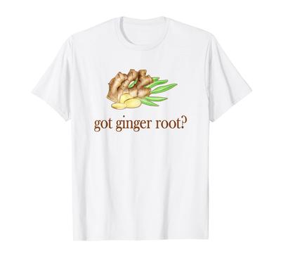 Got Ginger Root? T-Shirt