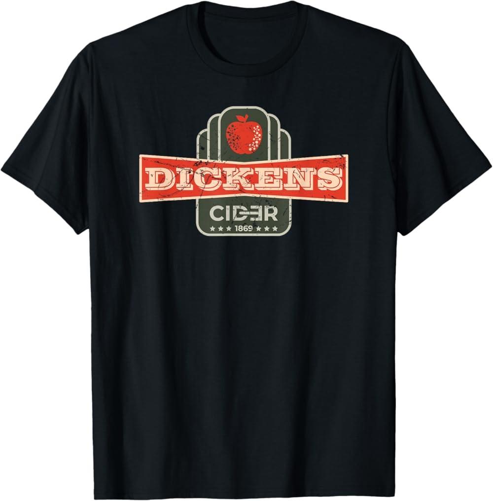 New Dickens Cider Funny Message T-Shirt