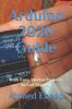 Книга Arduino 2020 Guide : With Easy Twelve Projects To Get Started