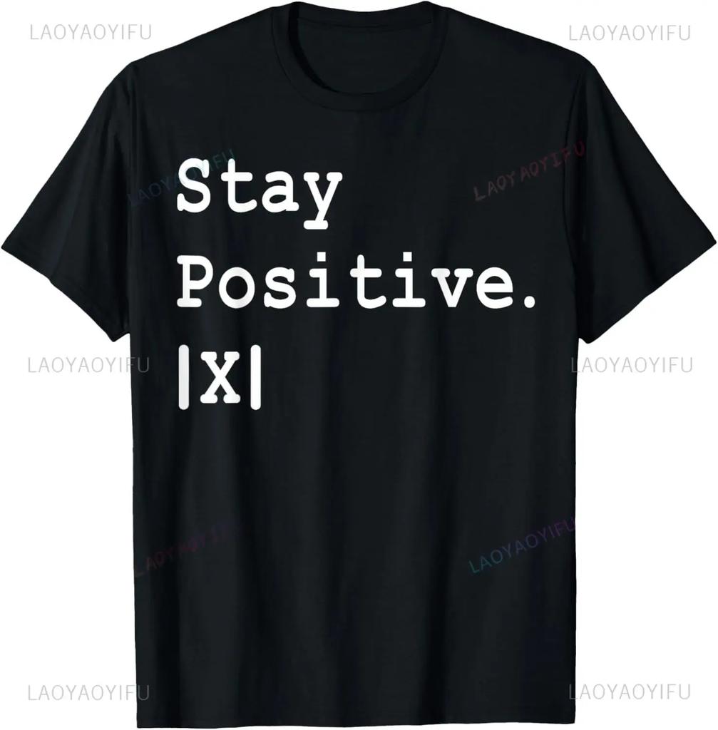 Best Funny Math Teacher Joke Fun Stay Positive T-Shirt Unisex Style Shirts for Women Men Clothing Streetwear Graphic T Shirts