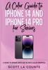 Книга A Color Guide To iPhone 14 and iPhone 14 Pro for Seniors : A Guide To the 2022 iPhone (with iOS 16) with Full Color Graphics and Illustrations