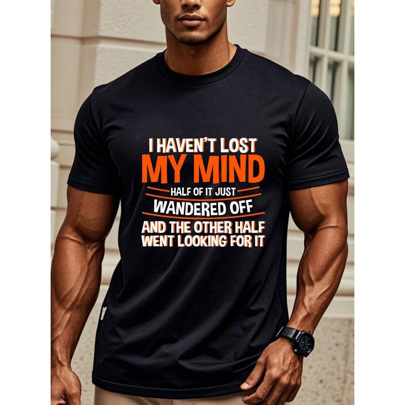 Men's Funny "I Haven't Lost My Mind...Wandered Off" T-Shirt - Cotton Soft Crew Neck Tee with Orange Text Print, Moisture-Wicking Quick-Dry Shirt for