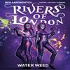 Rivers of London Volume 6 Water Weed by Andrew Cartmel Paperback Book 9781785865459