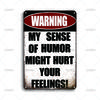 Vintage Warning Art Metal Tin Sign My Sense Of Humor Might Hurt Your Feelings Retro Metal Signs for Bar Garden Home Wall Decor