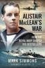 Книга Alistair MacLean's War : How the Royal Navy Shaped His Bestsellers, with a Foreword by Lee Child