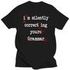 Funny I'm Silently Correcting Your Grammar High School T Shirts Graphic Cotton Streetwear Short Sleeve Birthday Gifts T-shirt
