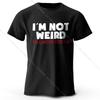 Men's I Am Not Weird Printed T-Shirt 100% Cotton Oversized Humor Graphic Tees for Women Summer Tops Quirky Streetwear