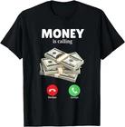Money is Calling Fun Graphic for Money Lovers and Dreamers T-Shirt