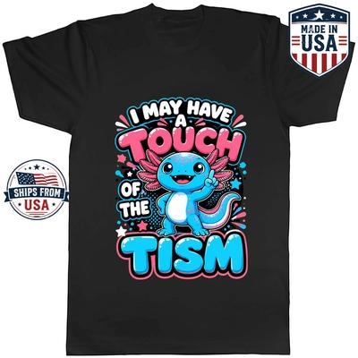 I May Have A Touch Of The Tism Axolotl Graphic T-Shirt Funny