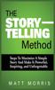 Книга The Storytelling Method Steps To Maximize A Simple Story And Make It Powerful I by Matt Morris - Paperback