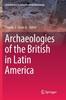 Книга Archaeologies of the British In Latin America