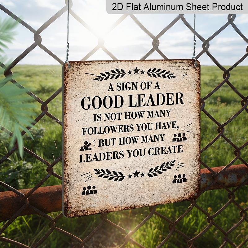 2D Flat - 1pc Vintage Aluminium Metal Sign, Outdoor Decorative Wall Sign, Retro Tin Sign Style, Leadership, "A Good Leader Creates More Leaders