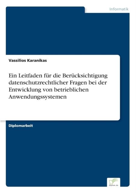 The Ein Leitfaden Fur Die Berucksichtigung Datenschutzrechtlicher Fragen Bei Der Entwicklung Von Betrieblichen Anwendungssystemen Book