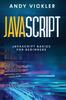 The Javascript : Javascript Basics for Beginners : 1 Book