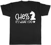 Chess Its what I do Unisexs Unisexs Ladies TShirt