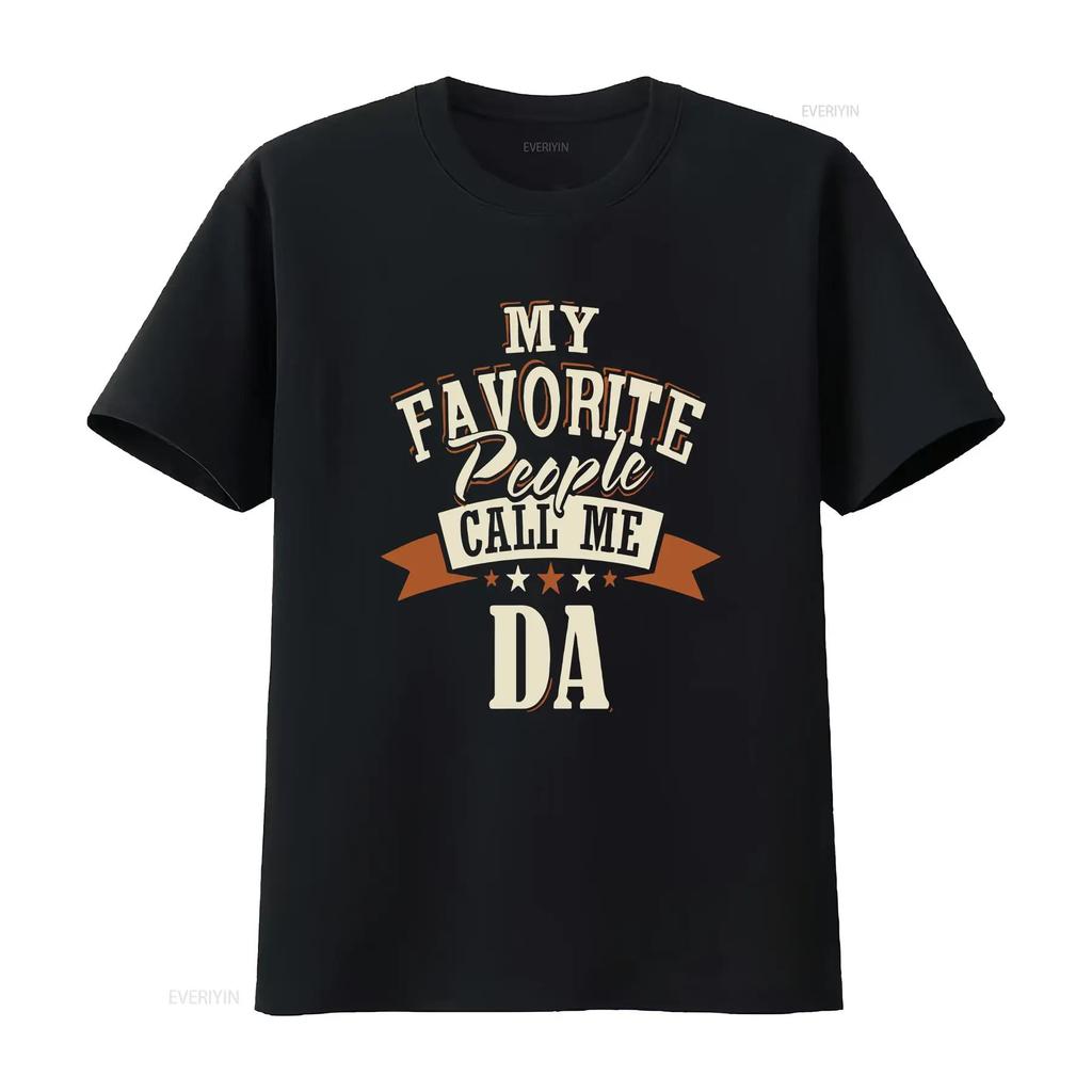 My Favorite People Call Me Da T Shirt vintage Washed homme designer clothes Stretched streetwear Stylish Unisex Slightly
